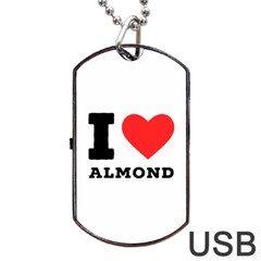 I Love Almond  Dog Tag Usb Flash (two Sides) by ilovewhateva