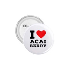 I love acai berry 1.75  Buttons