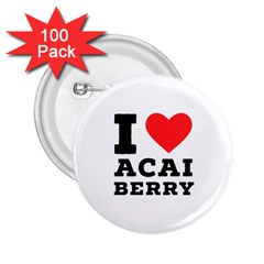 I love acai berry 2.25  Buttons (100 pack) 