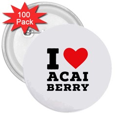 I love acai berry 3  Buttons (100 pack) 