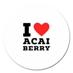 I love acai berry Magnet 5  (Round)