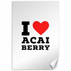 I love acai berry Canvas 12  x 18 