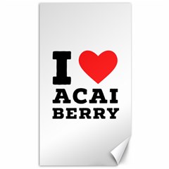 I love acai berry Canvas 40  x 72 
