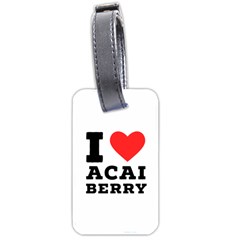 I love acai berry Luggage Tag (two sides)