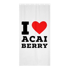 I love acai berry Shower Curtain 36  x 72  (Stall) 