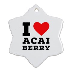I love acai berry Snowflake Ornament (Two Sides)