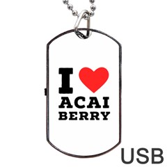 I Love Acai Berry Dog Tag Usb Flash (two Sides) by ilovewhateva