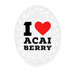 I love acai berry Ornament (Oval Filigree)