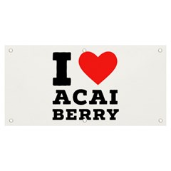 I love acai berry Banner and Sign 6  x 3 