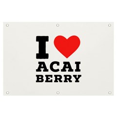 I love acai berry Banner and Sign 6  x 4 