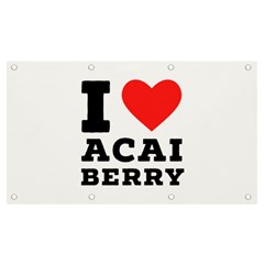 I love acai berry Banner and Sign 7  x 4 