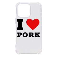 I Love Pork  Iphone 13 Pro Tpu Uv Print Case by ilovewhateva