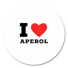 I Love Aperol Magnet 5  (round) by ilovewhateva