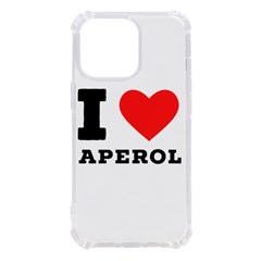 I Love Aperol Iphone 13 Pro Tpu Uv Print Case by ilovewhateva