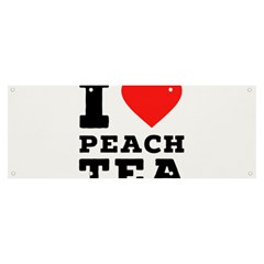 I Love Peach Tea Banner And Sign 8  X 3  by ilovewhateva