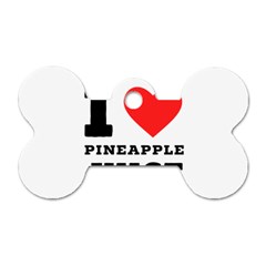 I Love Pineapple Juice Dog Tag Bone (two Sides) by ilovewhateva