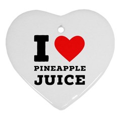 I Love Pineapple Juice Heart Ornament (two Sides) by ilovewhateva