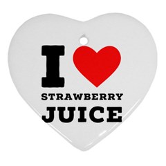 I Love Strawberry Juice Heart Ornament (two Sides) by ilovewhateva