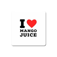 I love mango juice  Square Magnet