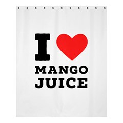 I love mango juice  Shower Curtain 60  x 72  (Medium) 