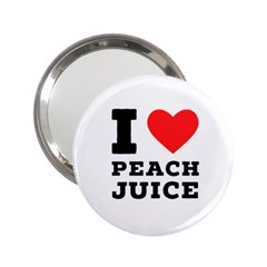 I Love Peach Juice 2 25  Handbag Mirrors by ilovewhateva