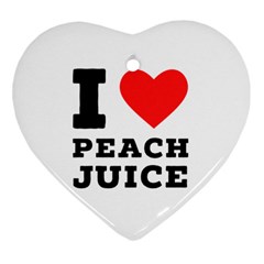 I Love Peach Juice Heart Ornament (two Sides) by ilovewhateva