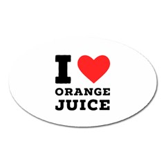 I Love Orange Juice Oval Magnet by ilovewhateva