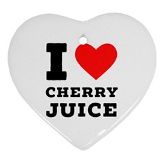 I Love Cherry Juice Heart Ornament (two Sides) by ilovewhateva