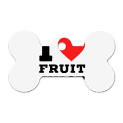 I Love Fruit Juice Dog Tag Bone (one Side) by ilovewhateva