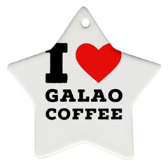 I Love Galao Coffee Ornament (star) by ilovewhateva