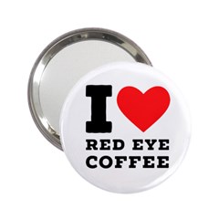 I Love Red Eye Coffee 2 25  Handbag Mirrors by ilovewhateva