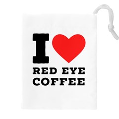 I Love Red Eye Coffee Drawstring Pouch (5xl) by ilovewhateva