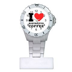 I Love Ristretto Coffee Plastic Nurses Watch by ilovewhateva