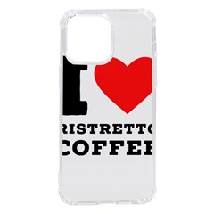 I Love Ristretto Coffee Iphone 14 Pro Max Tpu Uv Print Case by ilovewhateva