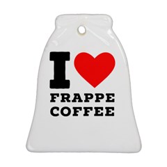 I Love Frappe Coffee Bell Ornament (two Sides) by ilovewhateva