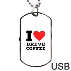 I Love Breve Coffee Dog Tag Usb Flash (two Sides) by ilovewhateva