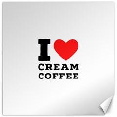 I Love Cream Coffee Canvas 16  X 16  by ilovewhateva