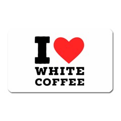 I Love White Coffee Magnet (rectangular)
