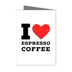 I Love Espresso Coffee Mini Greeting Cards (pkg Of 8) by ilovewhateva