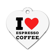 I Love Espresso Coffee Dog Tag Heart (two Sides) by ilovewhateva