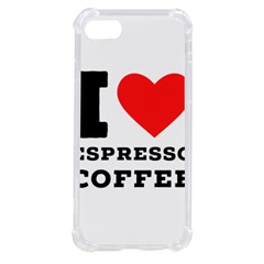 I Love Espresso Coffee Iphone Se by ilovewhateva