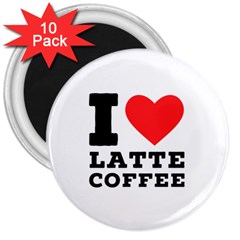 I Love Latte Coffee 3  Magnets (10 Pack)  by ilovewhateva