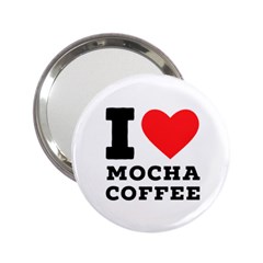 I Love Mocha Coffee 2 25  Handbag Mirrors by ilovewhateva