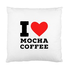 I Love Mocha Coffee Standard Cushion Case (two Sides) by ilovewhateva