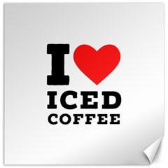 I Love Iced Coffee Canvas 16  X 16  by ilovewhateva