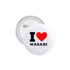 I Love Wasabi 1 75  Buttons by ilovewhateva