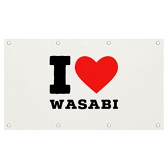 I Love Wasabi Banner And Sign 7  X 4  by ilovewhateva