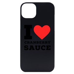 I Love Cranberry Sauce Iphone 14 Plus Black Uv Print Case by ilovewhateva