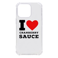 I Love Cranberry Sauce Iphone 13 Pro Tpu Uv Print Case by ilovewhateva