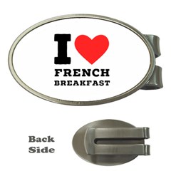 I Love French Breakfast  Money Clips (oval)  by ilovewhateva